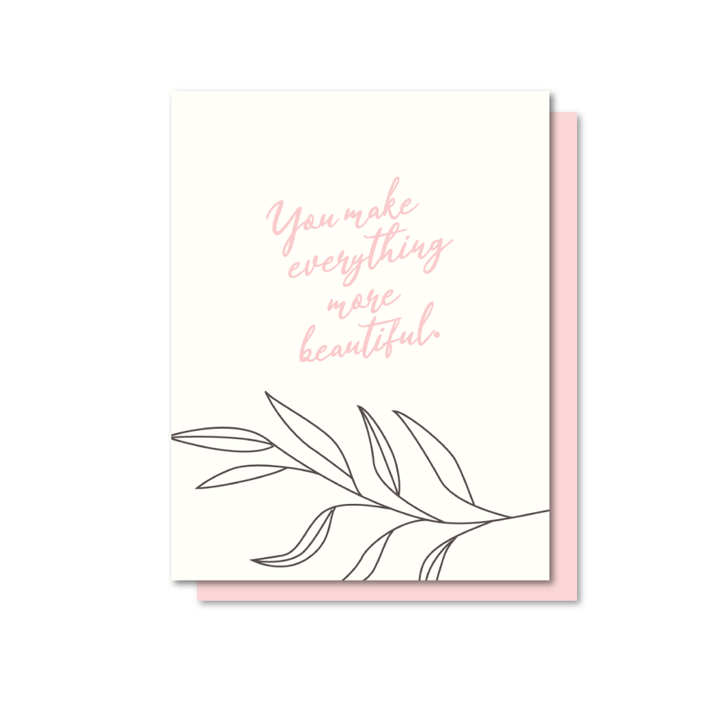 You Make Everything Beautiful Letterpress Card