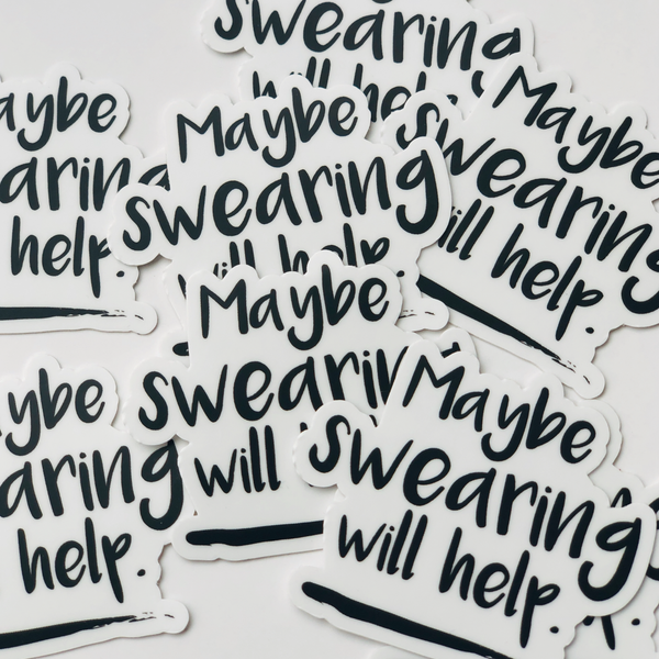 Maybe Swearing Will Help Vinyl Sticker